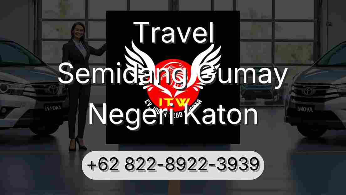 Travel Semidang Gumay Negeri Katon