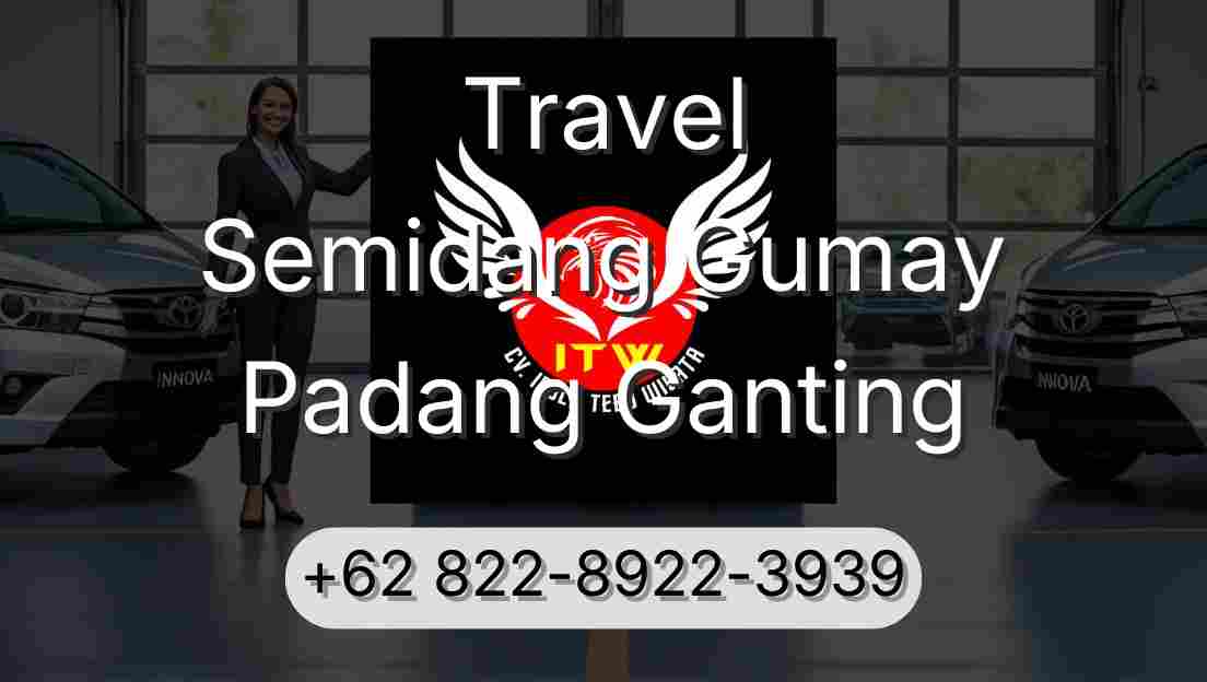 Travel Semidang Gumay Padang Ganting
