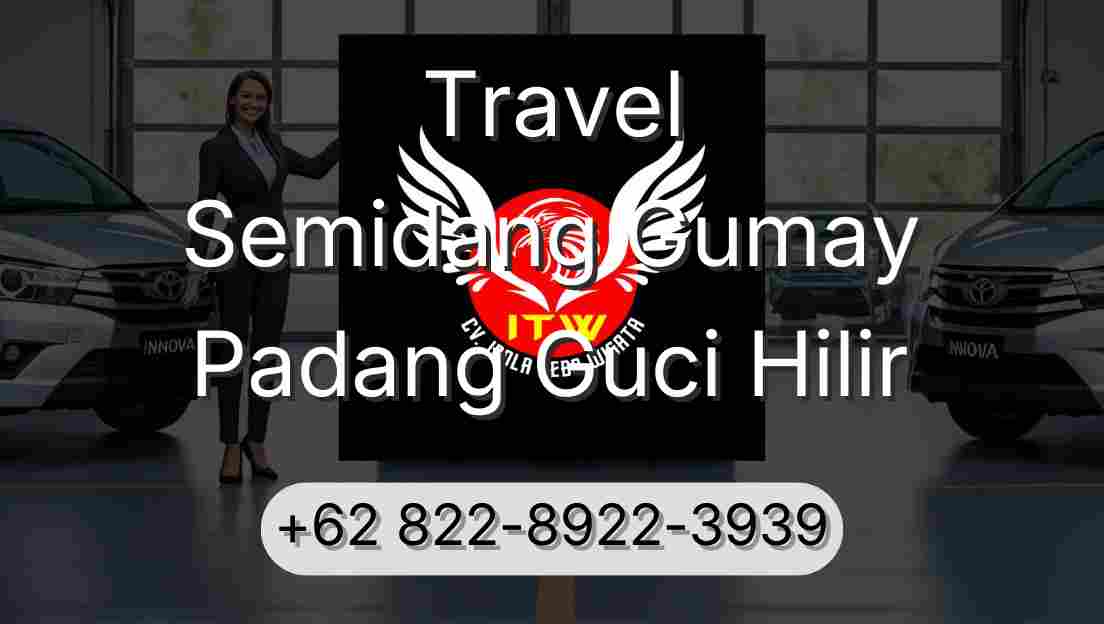 Travel Semidang Gumay Padang Guci Hilir