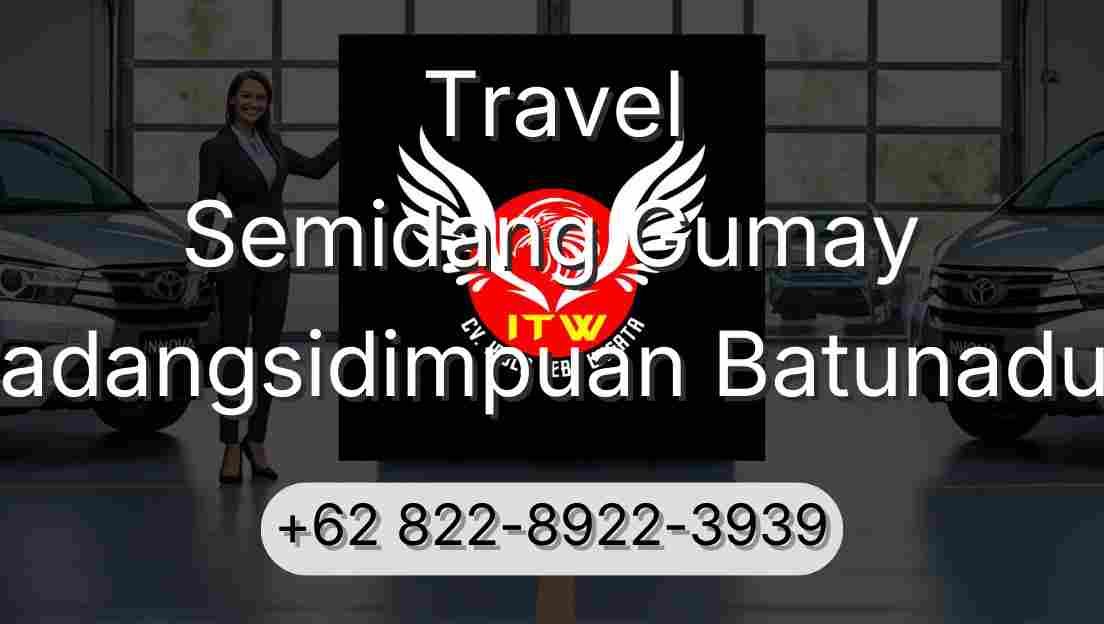 Travel Semidang Gumay Padangsidimpuan Batunadua