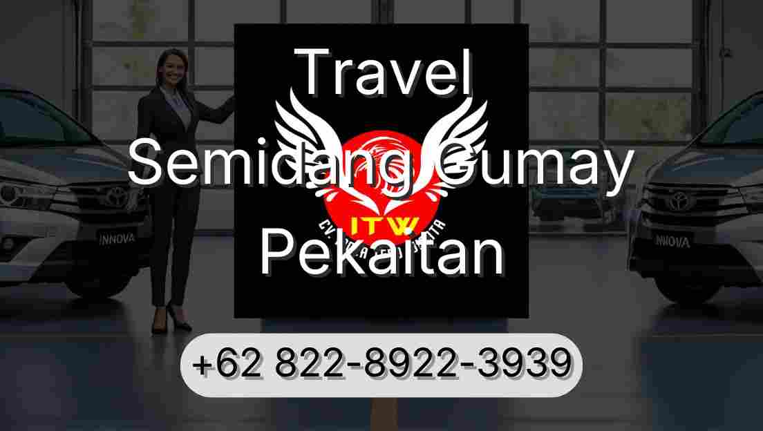 Travel Semidang Gumay Pekaitan