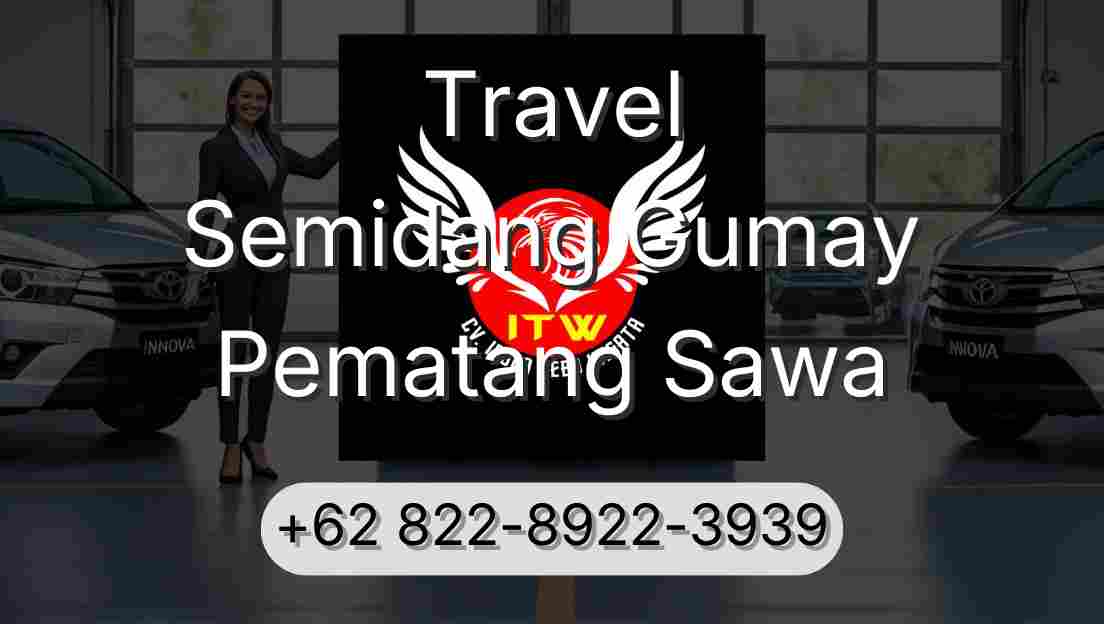 Travel Semidang Gumay Pematang Sawa