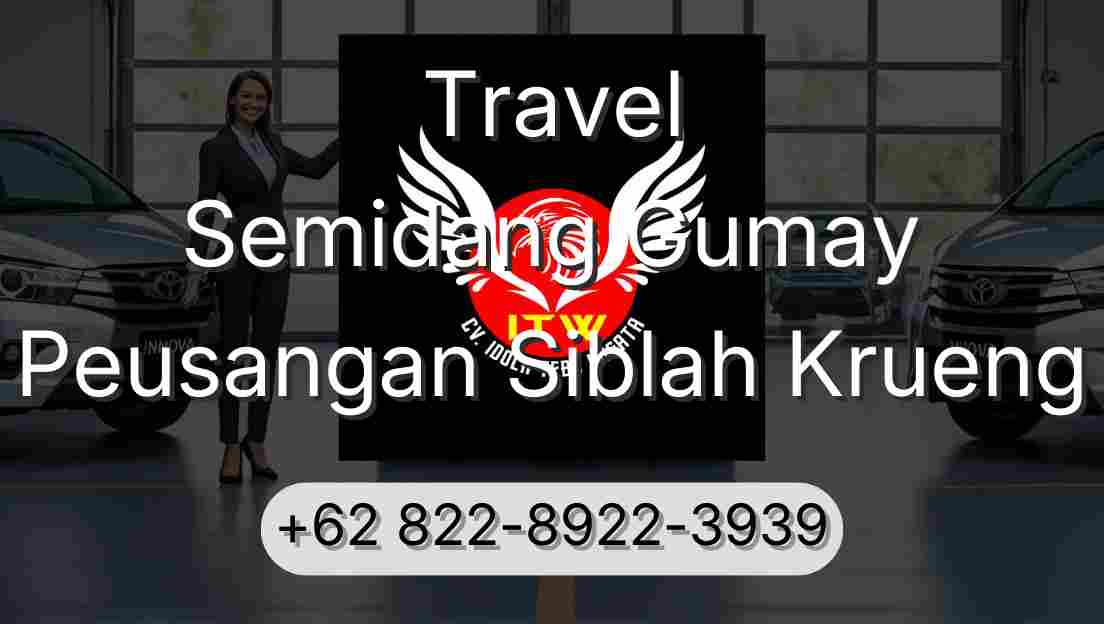 Travel Semidang Gumay Peusangan Siblah Krueng