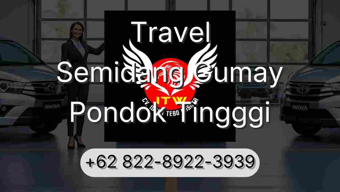Travel Semidang Gumay Pondok Tingggi