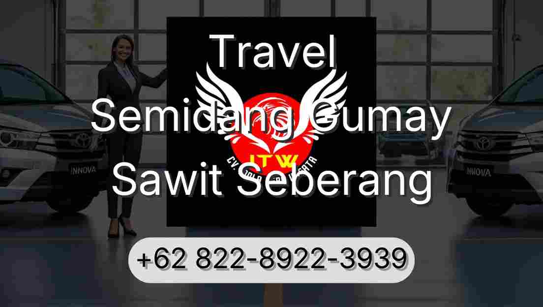 Travel Semidang Gumay Sawit Seberang