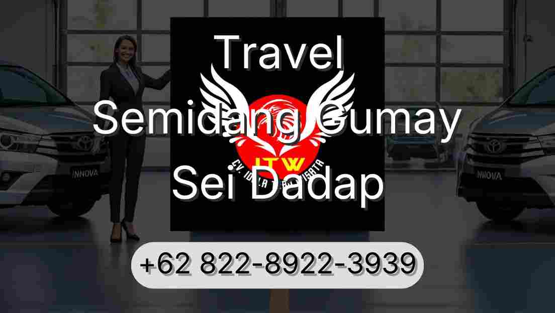 Travel Semidang Gumay Sei Dadap