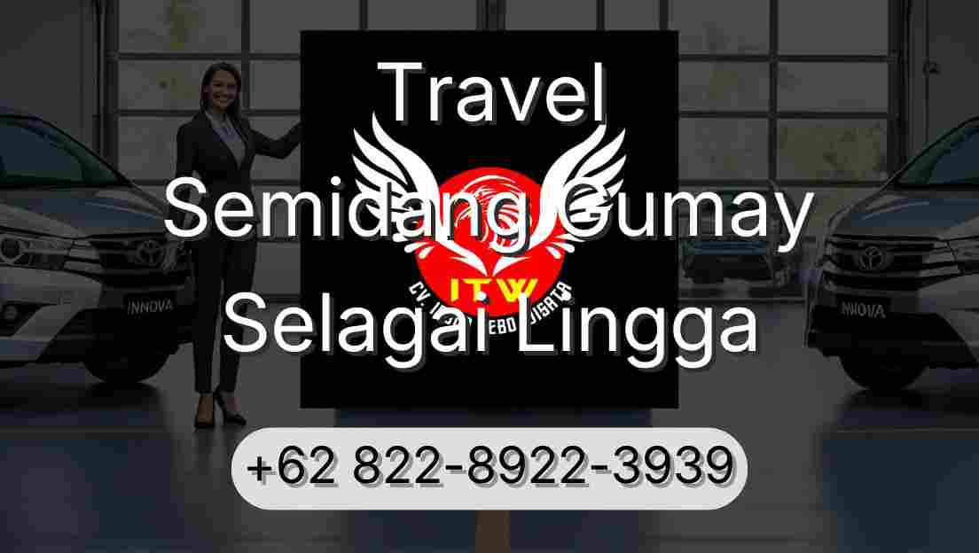 Travel Semidang Gumay Selagai Lingga