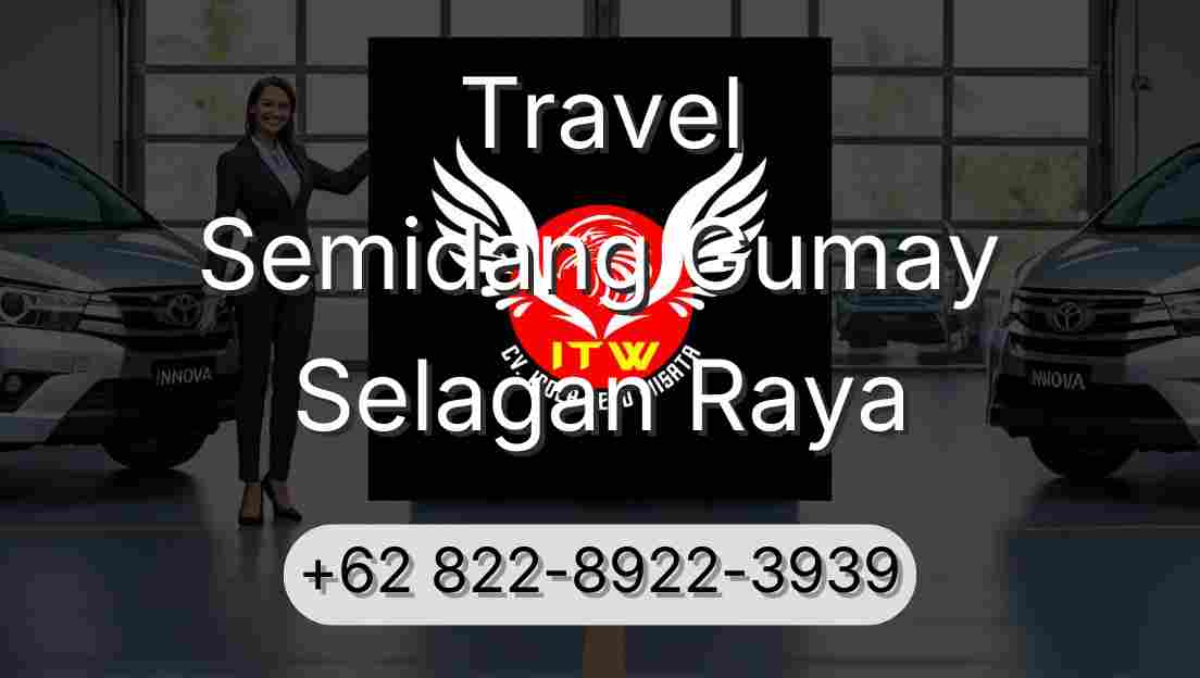 Travel Semidang Gumay Selagan Raya