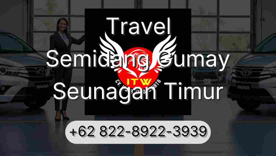 Travel Semidang Gumay Seunagan Timur