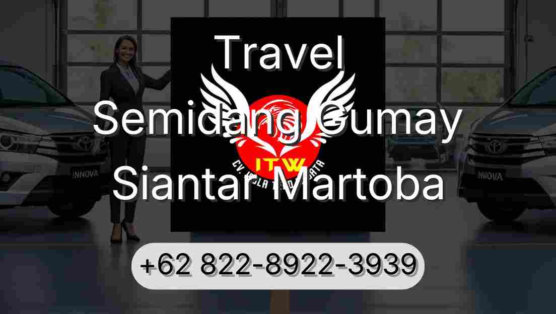 Travel Semidang Gumay Siantar Martoba