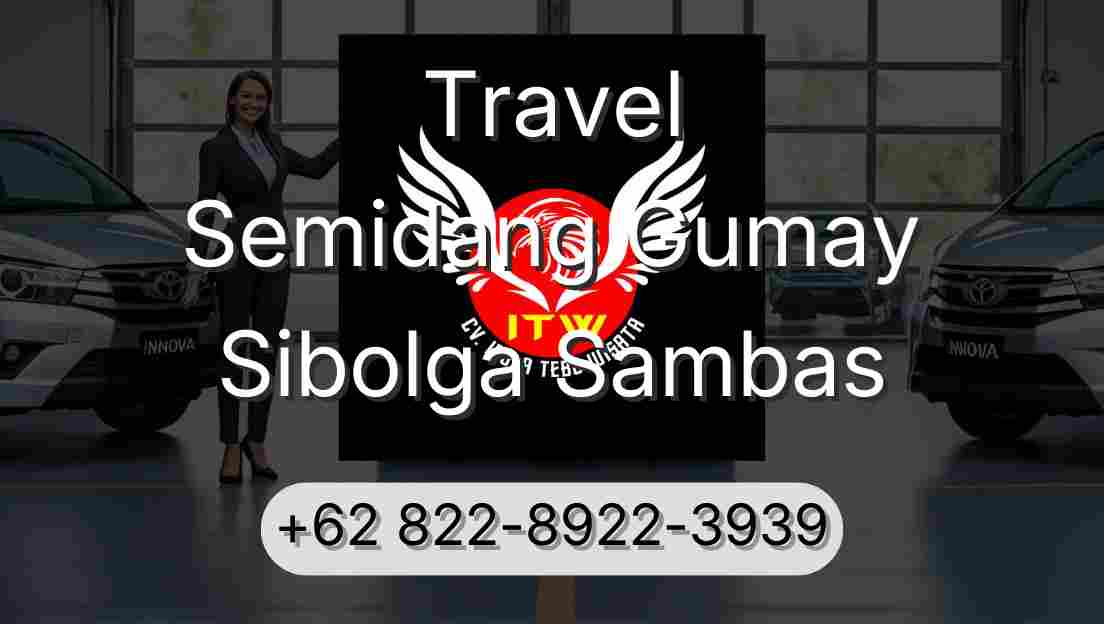 Travel Semidang Gumay Sibolga Sambas