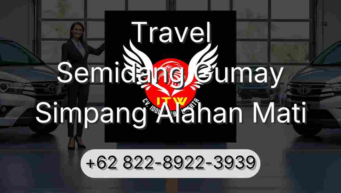 Travel Semidang Gumay Simpang Alahan Mati