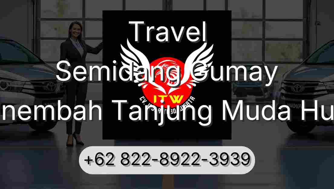 Travel Semidang Gumay Sinembah Tanjung Muda Hulu