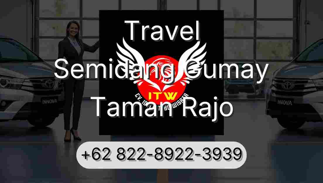 Travel Semidang Gumay Taman Rajo