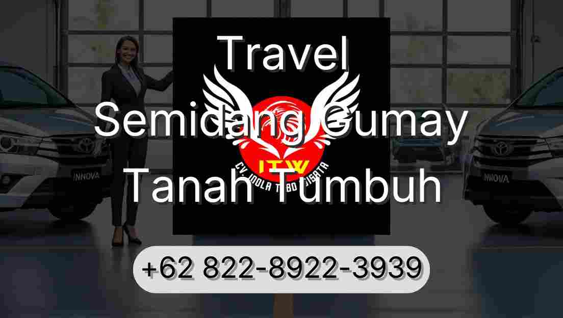 Travel Semidang Gumay Tanah Tumbuh