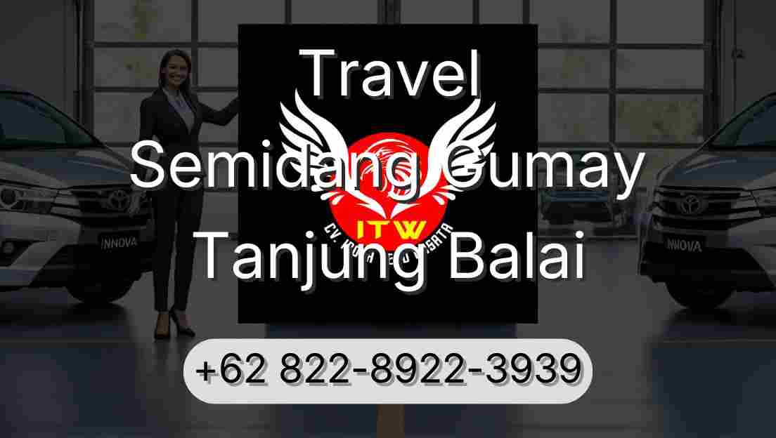 Travel Semidang Gumay Tanjung Balai