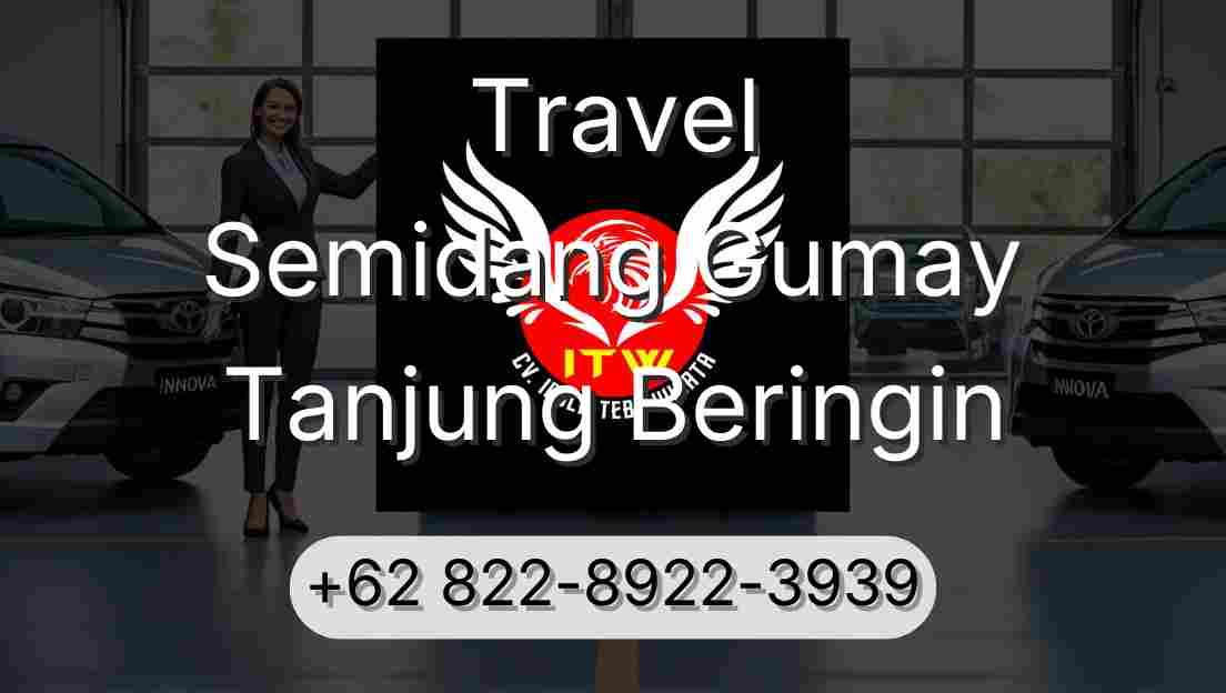Travel Semidang Gumay Tanjung Beringin