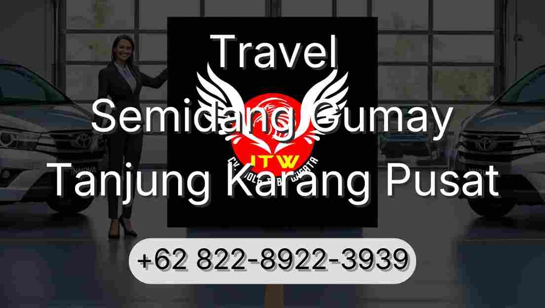 Travel Semidang Gumay Tanjung Karang Pusat