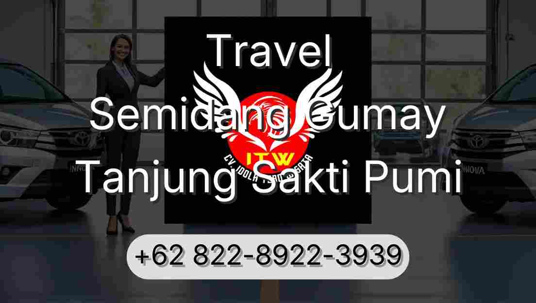 Travel Semidang Gumay Tanjung Sakti Pumi
