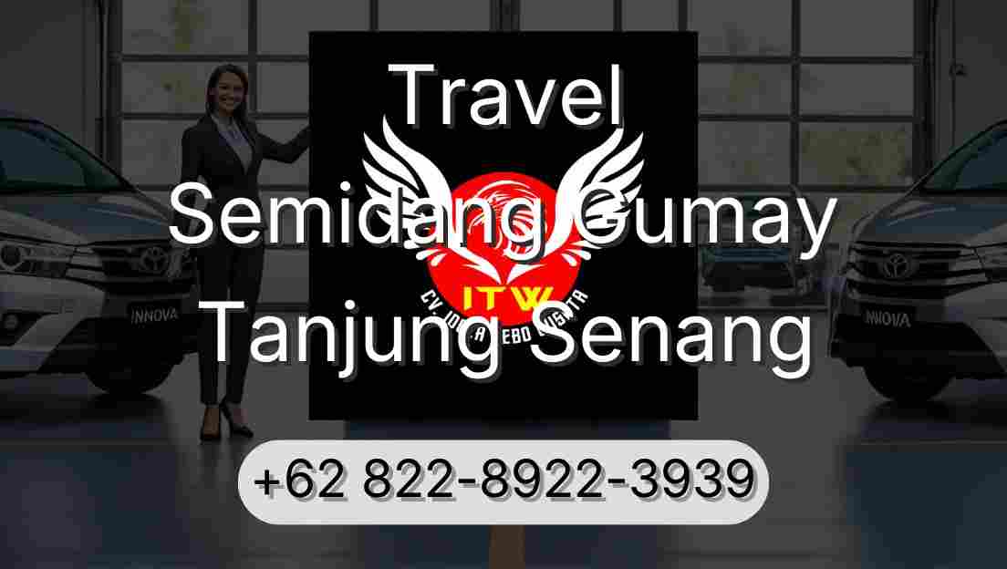 Travel Semidang Gumay Tanjung Senang