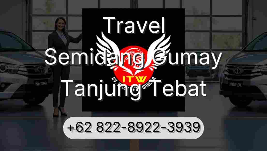 Travel Semidang Gumay Tanjung Tebat