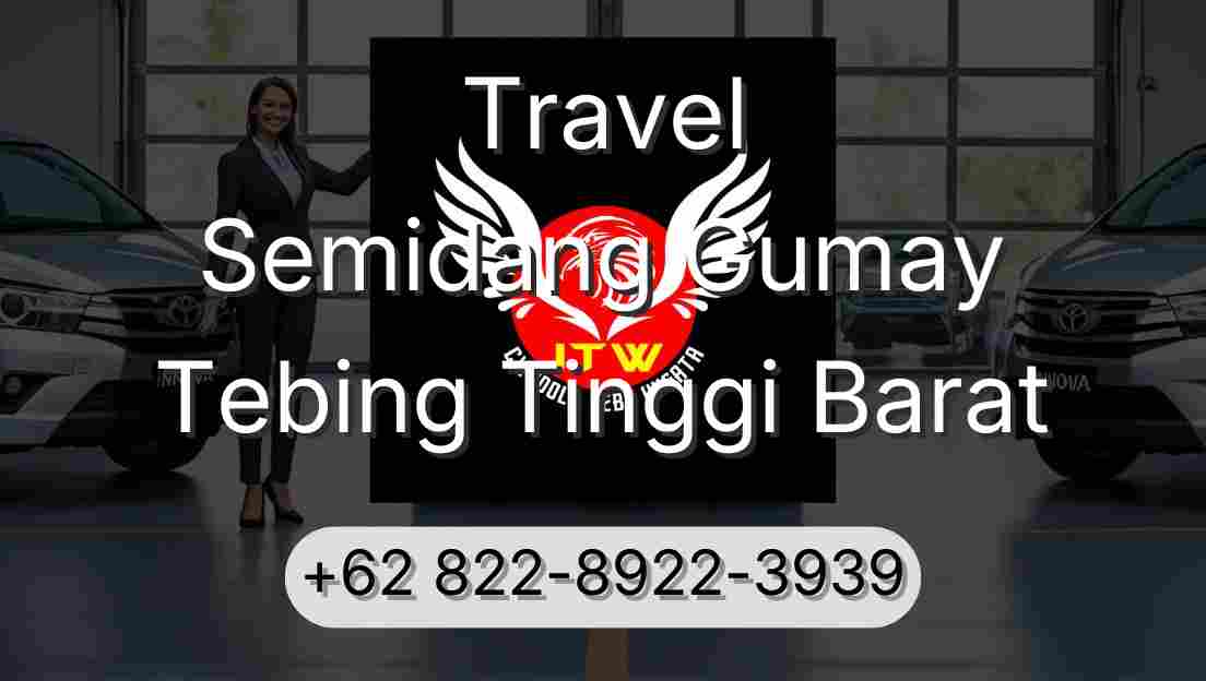 Travel Semidang Gumay Tebing Tinggi Barat