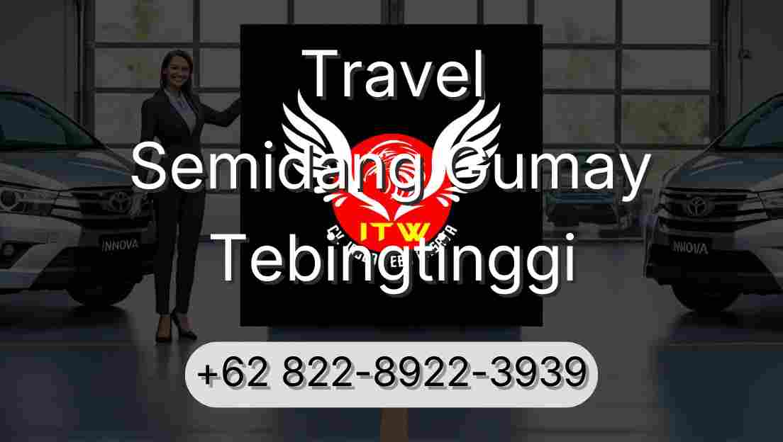 Travel Semidang Gumay Tebingtinggi