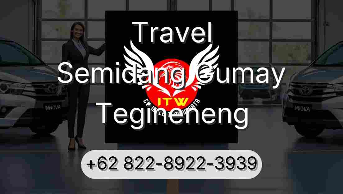 Travel Semidang Gumay Tegineneng