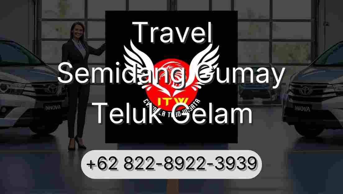 Travel Semidang Gumay Teluk Gelam