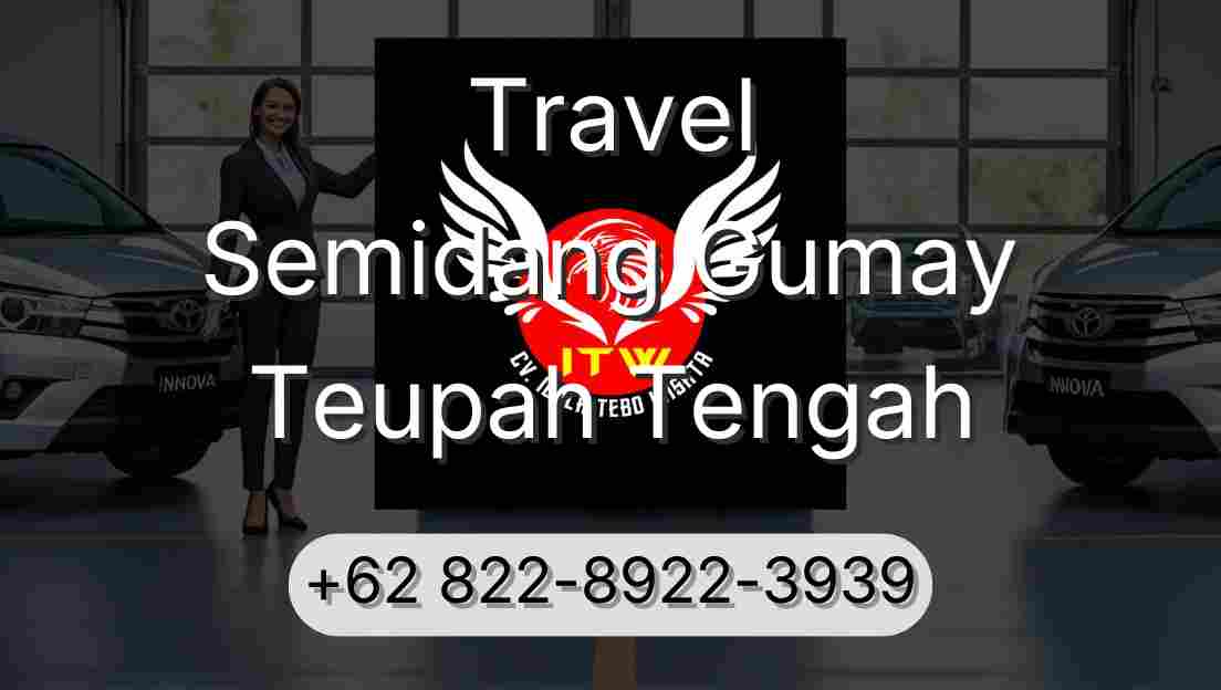 Travel Semidang Gumay Teupah Tengah