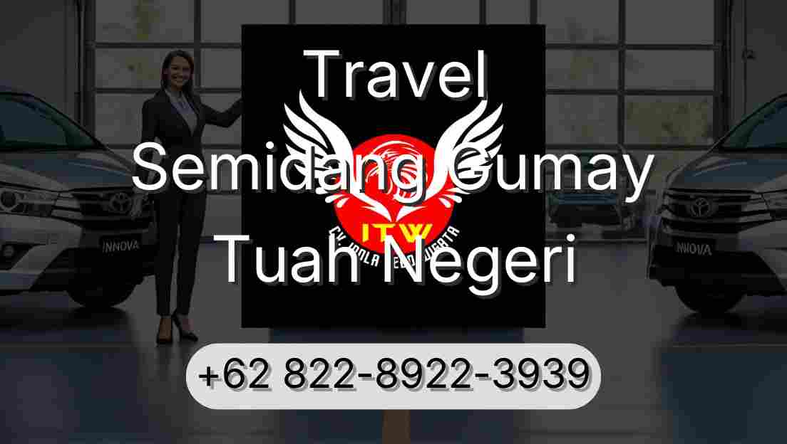 Travel Semidang Gumay Tuah Negeri