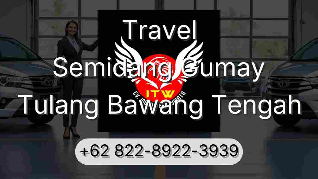 Travel Semidang Gumay Tulang Bawang Tengah