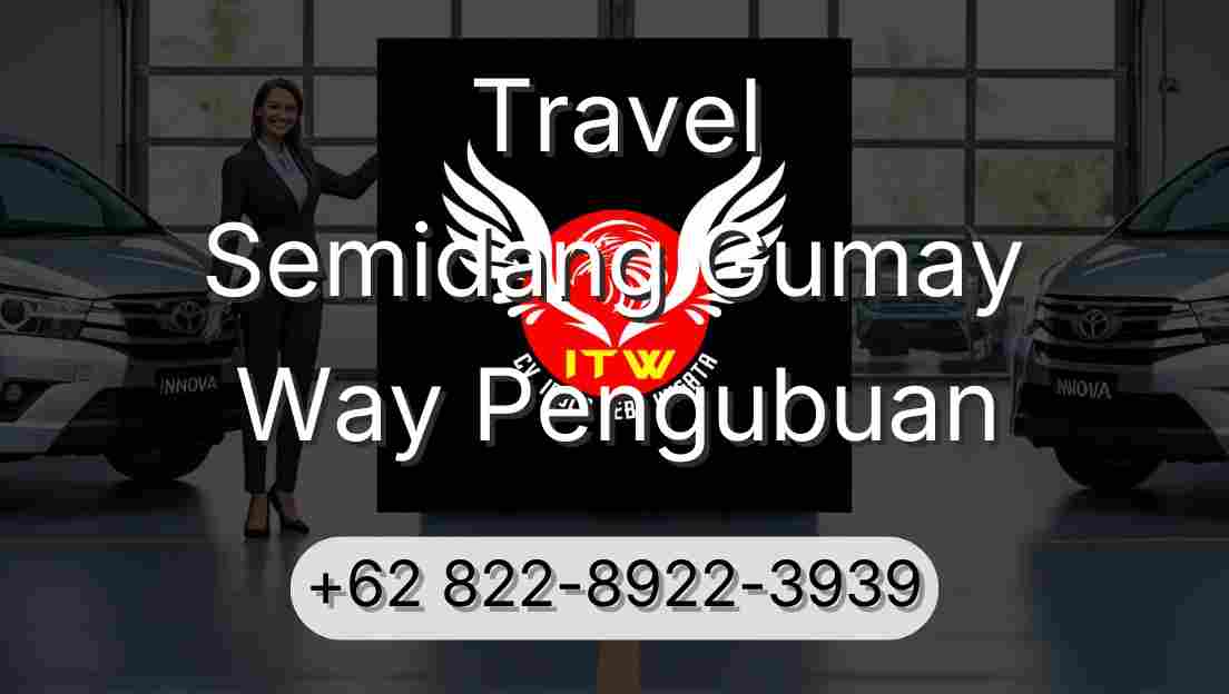 Travel Semidang Gumay Way Pengubuan