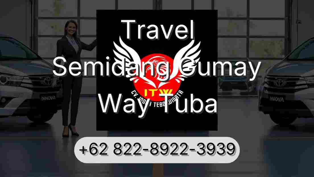 Travel Semidang Gumay Way Tuba