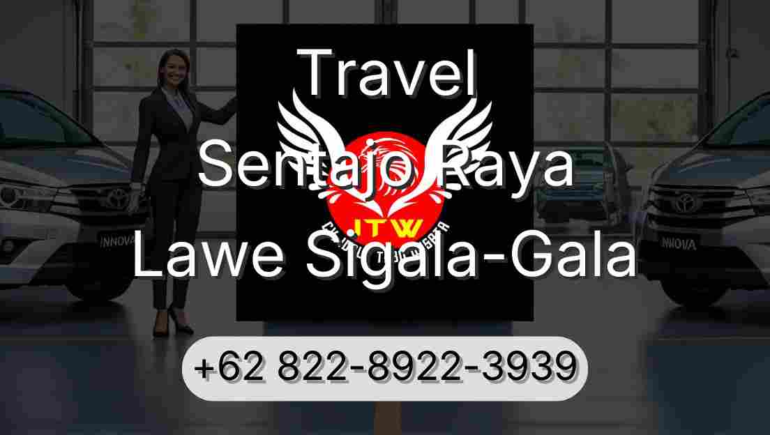 Travel Sentajo Raya Lawe Sigala-Gala