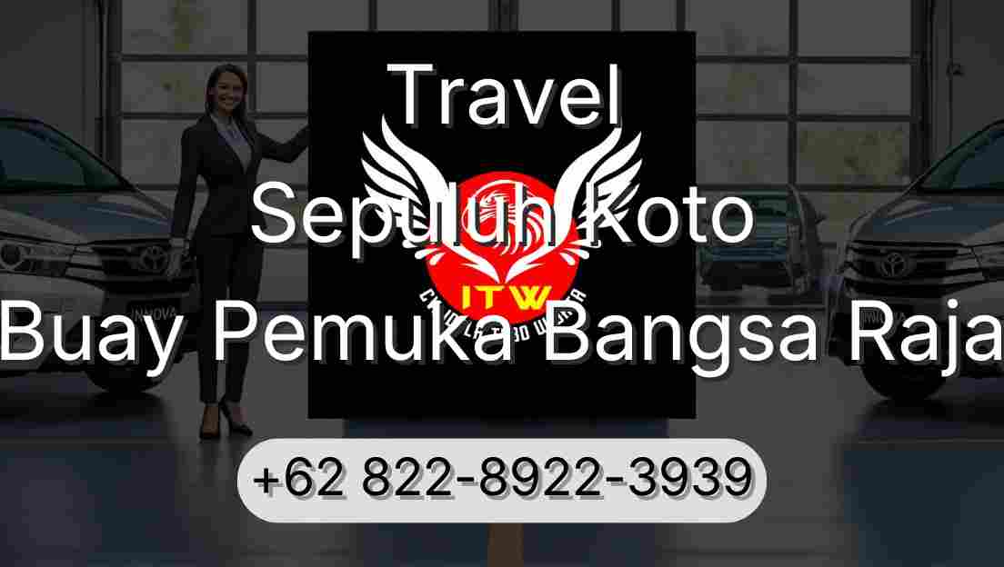 Travel Sepuluh Koto Buay Pemuka Bangsa Raja