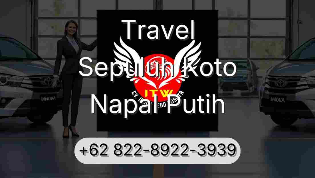 Travel Sepuluh Koto Napal Putih