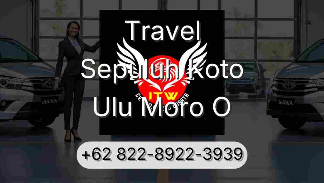 Travel Sepuluh Koto Ulu Moro O