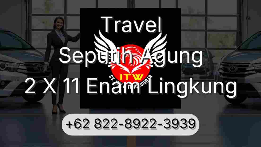 Travel Seputih Agung 2 X 11 Enam Lingkung