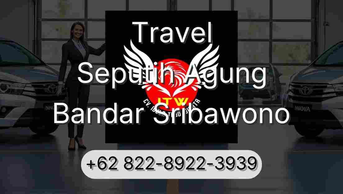 Travel Seputih Agung Bandar Sribawono
