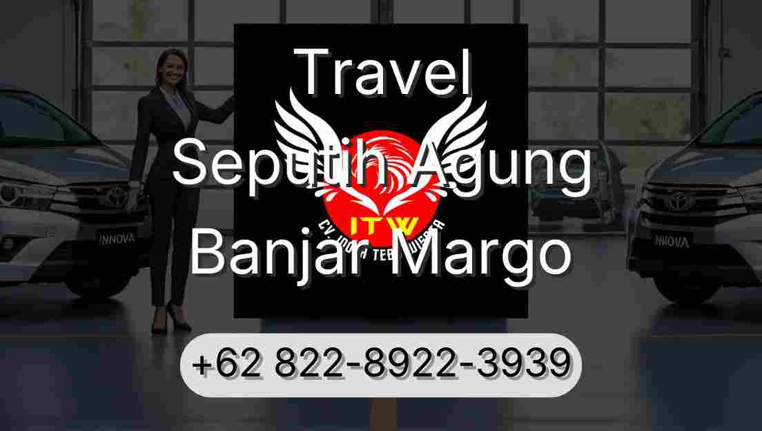 Travel Seputih Agung Banjar Margo