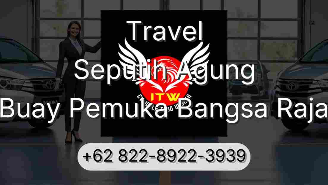 Travel Seputih Agung Buay Pemuka Bangsa Raja