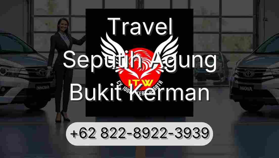 Travel Seputih Agung Bukit Kerman