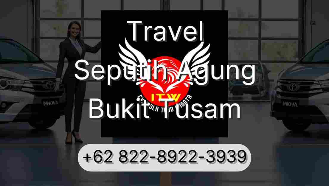 Travel Seputih Agung Bukit Tusam