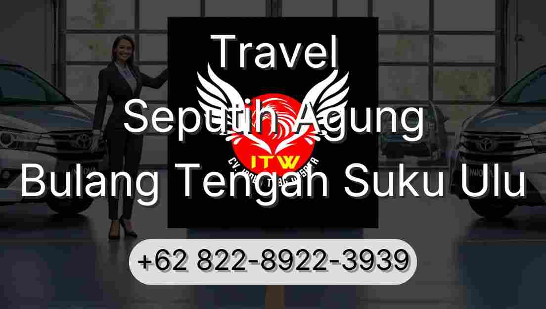 Travel Seputih Agung Bulang Tengah Suku Ulu