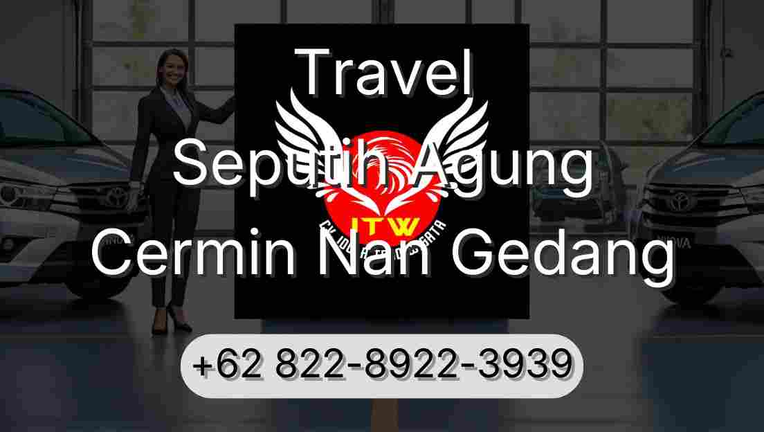 Travel Seputih Agung Cermin Nan Gedang
