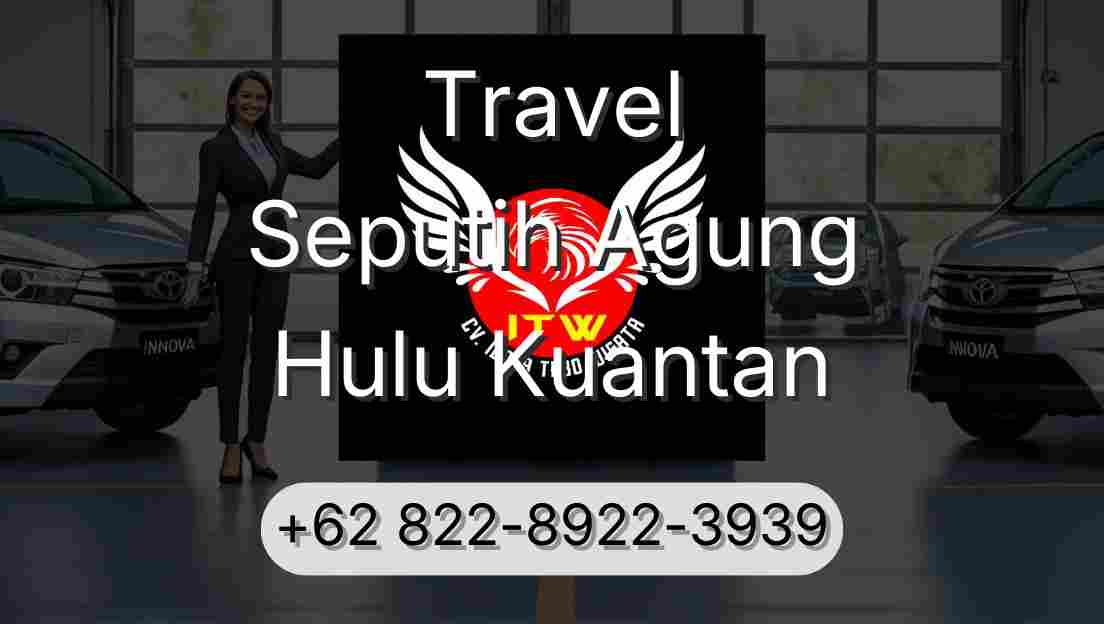 Travel Seputih Agung Hulu Kuantan