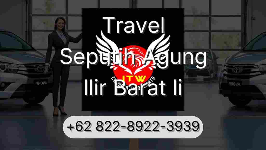 Travel Seputih Agung Ilir Barat Ii