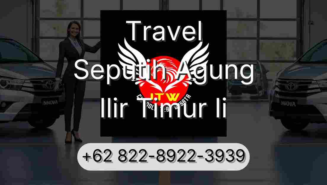 Travel Seputih Agung Ilir Timur Ii
