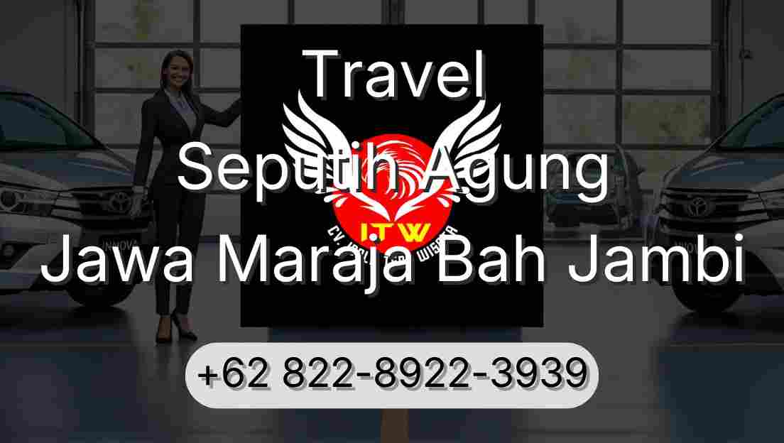 Travel Seputih Agung Jawa Maraja Bah Jambi